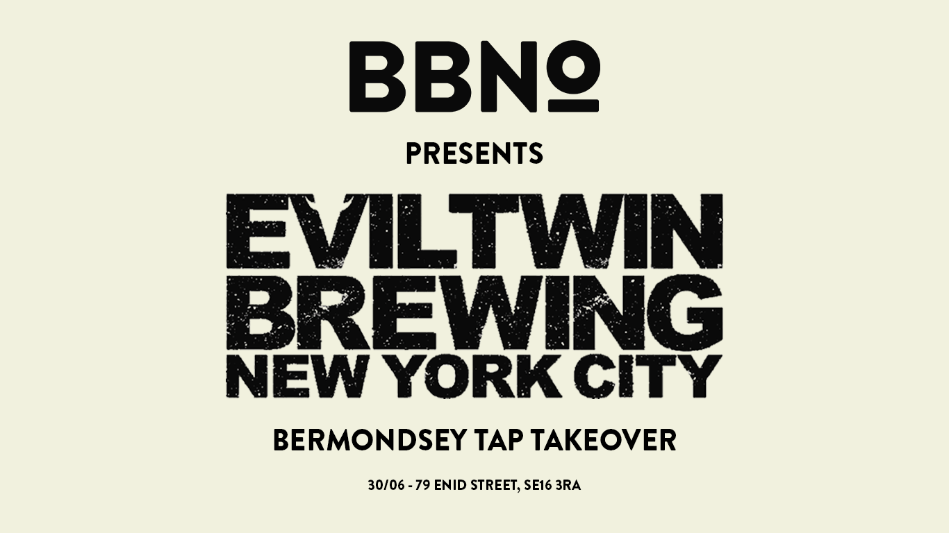 EVIL TWIN NYC | 30TH JUNE | BERMONDSEY TAP TAKEOVER